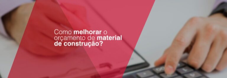 Como melhorar o orçamento de material de construção?